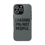 Chasing PRs Not People. Tough Phone Case