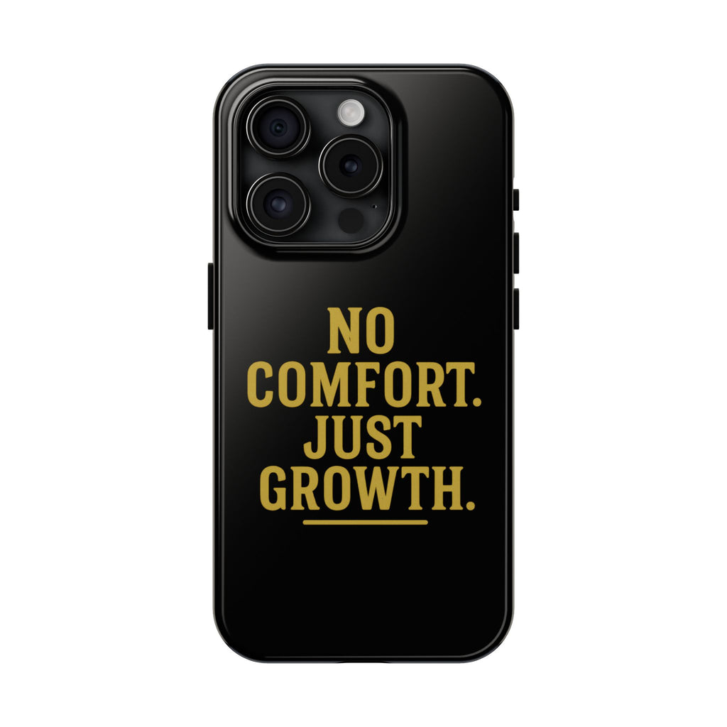 No Comfort. Just Growth.  Tough Phone Case