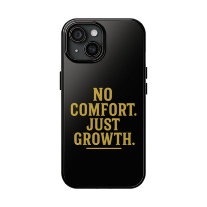 No Comfort. Just Growth.  Tough Phone Case