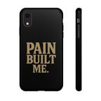 Pain Built Me. Tough Phone Cases
