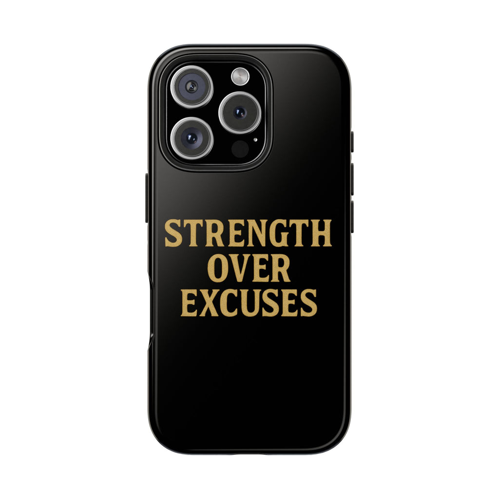 Strength Over Excuses. Tough Phone Case