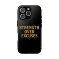 Strength Over Excuses. Tough Phone Case