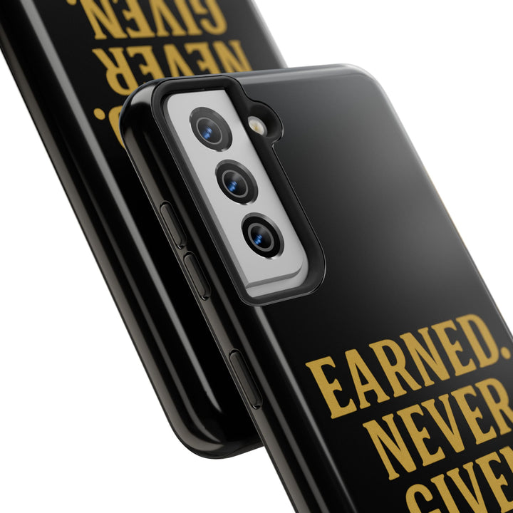 Earned. Never Given. Tough Phone Case