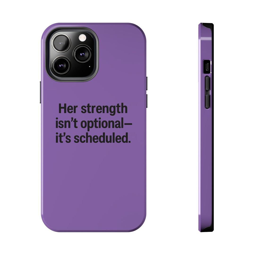 Her Strength isn't optional- it's scheduled. Tough Phone Case