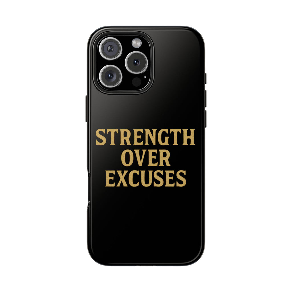 Strength Over Excuses. Tough Phone Case