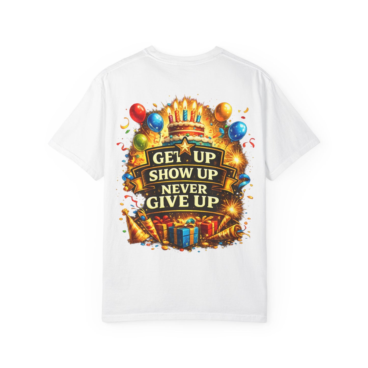 Custom Name Birthday T-Shirt – Get Up Show Up Never Give Up