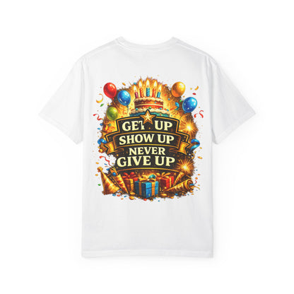 Custom Name Birthday T-Shirt – Get Up Show Up Never Give Up