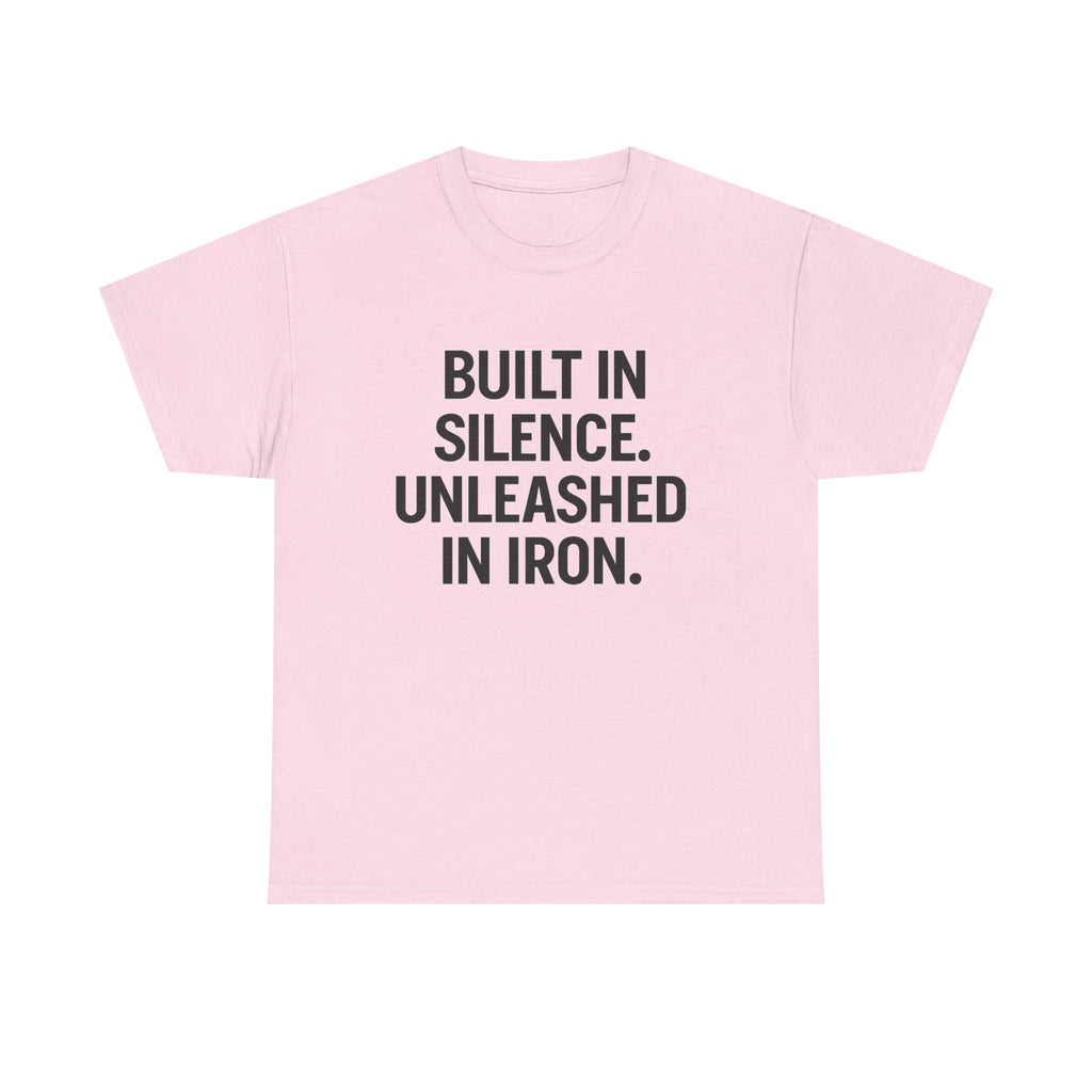 Built In Silence. Unleashed in Iron. Unisex Heavy Cotton Tee