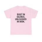 Built In Silence. Unleashed in Iron. Unisex Heavy Cotton Tee