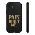 Pain Built Me. Tough Phone Cases