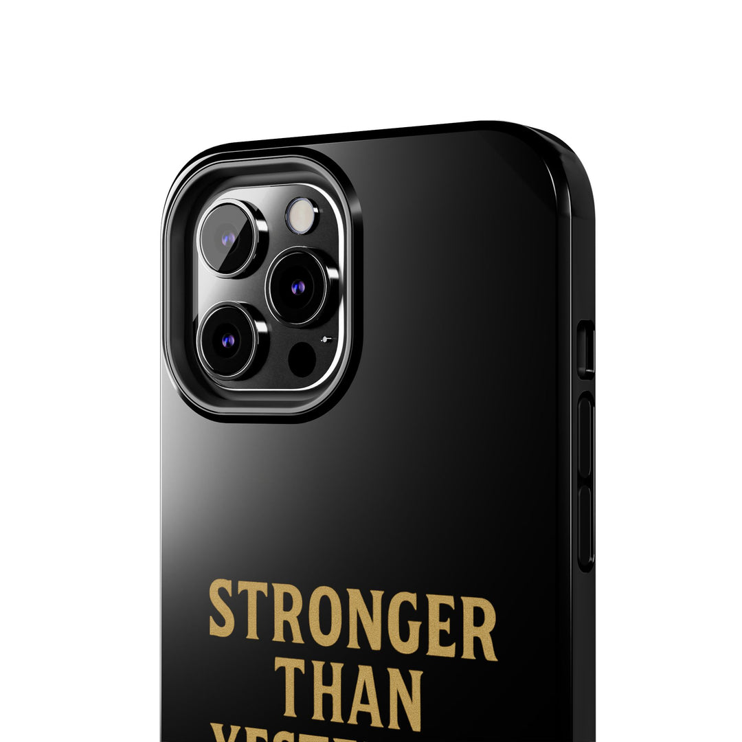 Stronger Than Yesterday. Tough Phone Case