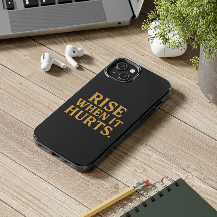Rise When it Hurts. Tough Phone Case