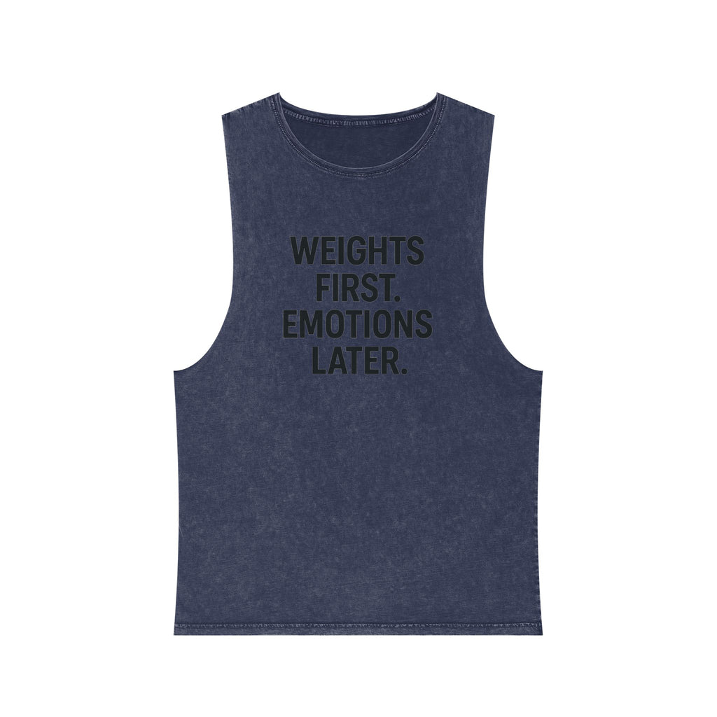 Weights first emotions later muscle tank