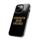 Strength Over Excuses. Tough Phone Case