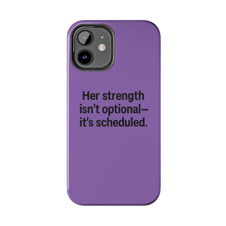 Her Strength isn't optional- it's scheduled. Tough Phone Case