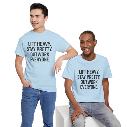 Lift Heavy. Stay Pretty. Outwork Everyone. Unisex Heavy Cotton Tee