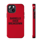 Barbells Over Breakdown. Tough Phone Case