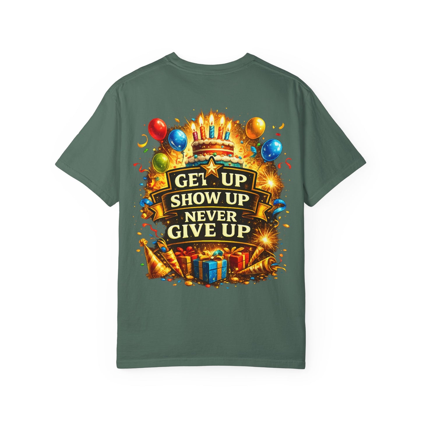 Custom Name Birthday T-Shirt – Get Up Show Up Never Give Up