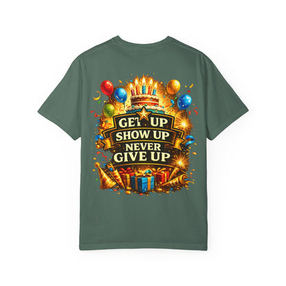 Custom Name Birthday T-Shirt – Get Up Show Up Never Give Up