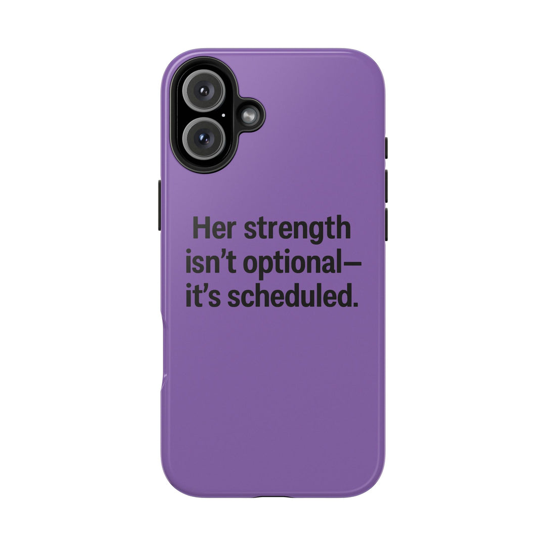Her Strength isn't optional- it's scheduled. Tough Phone Case