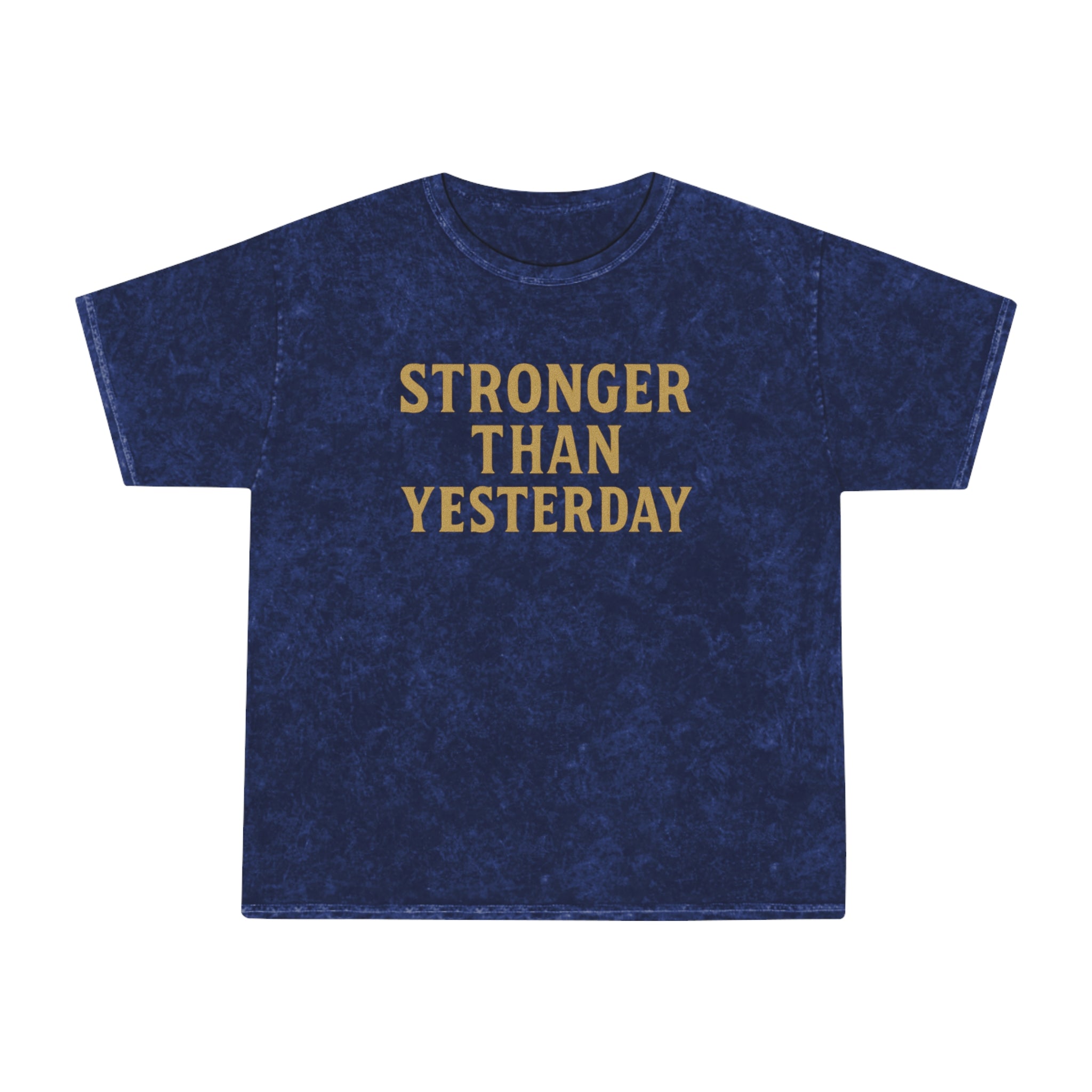 Stronger Than Yesterday.  Unisex Vintage Mineral Wash Tee