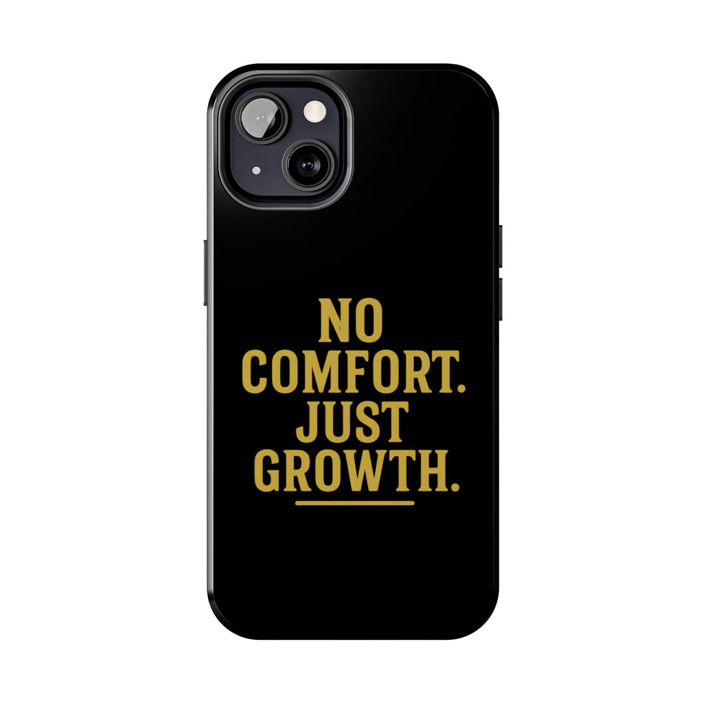 No Comfort. Just Growth.  Tough Phone Case