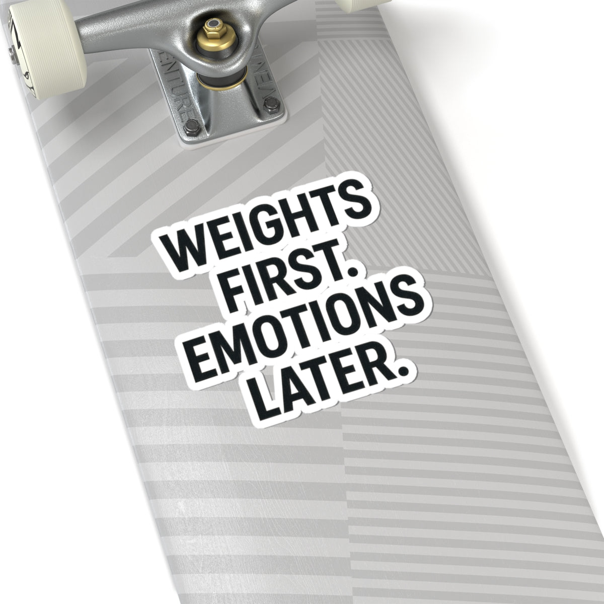Weights First. Emotions Later Sticker