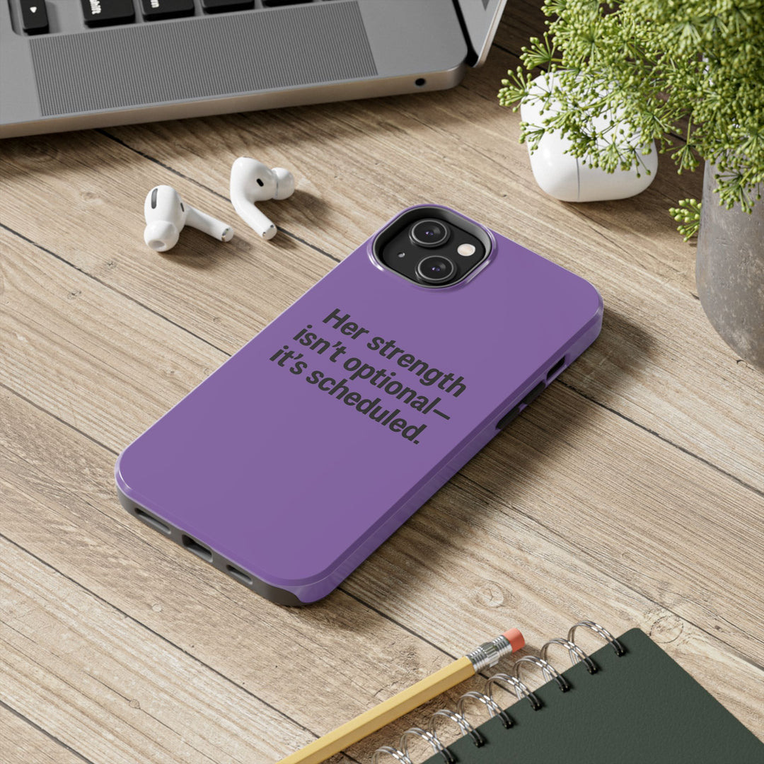 Her Strength isn't optional- it's scheduled. Tough Phone Case