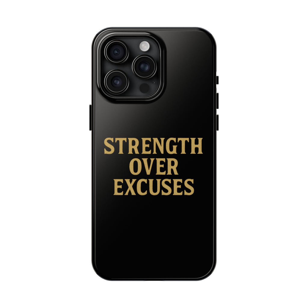 Strength Over Excuses. Tough Phone Case