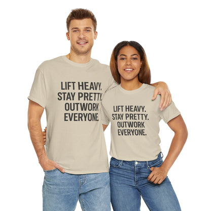Lift Heavy. Stay Pretty. Outwork Everyone. Unisex Heavy Cotton Tee