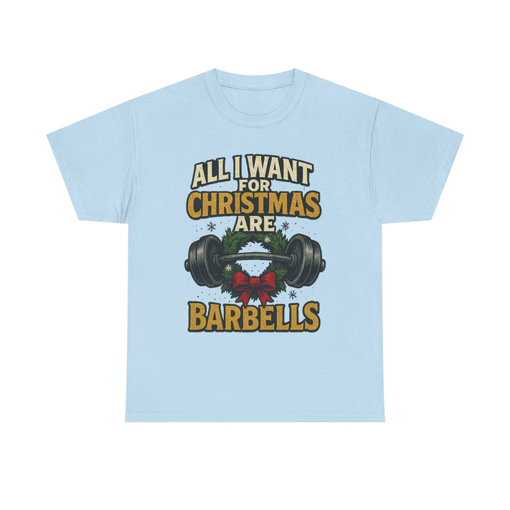 All I Want For Christmas are Barbells. Unisex Heavy Cotton Tee