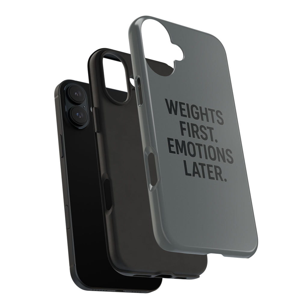 Weights First. Emotions Later. Tough Phone Case