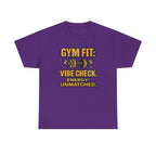 Gym Fit: Vibe Check. Energy: Unmatched. Unisex Heavy Cotton Tee