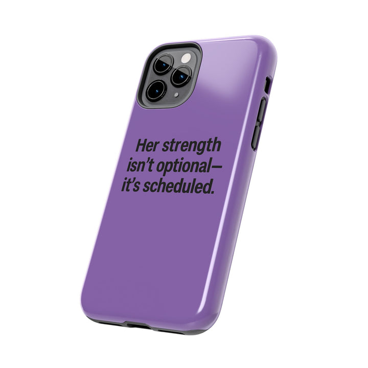 Her Strength isn't optional- it's scheduled. Tough Phone Case