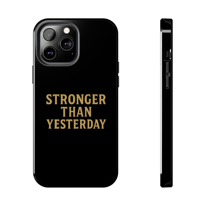 Stronger Than Yesterday. Tough Phone Case