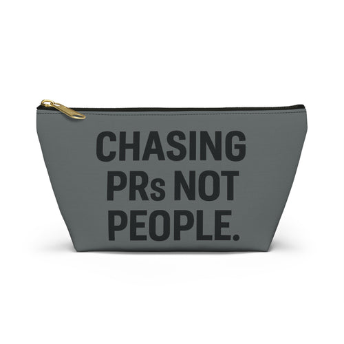 Chasing PRs Not People Accessory Pouch w T-bottom