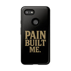 Pain Built Me. Tough Phone Cases