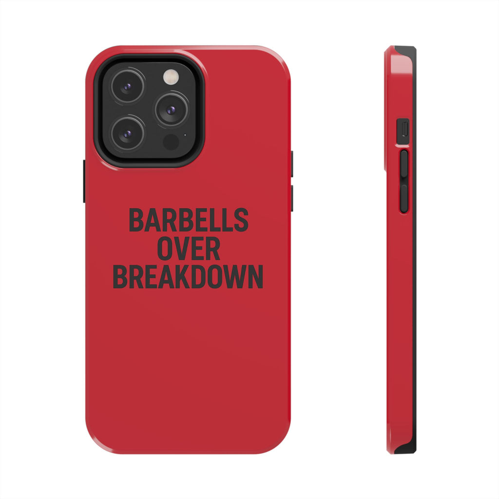 Barbells Over Breakdown. Tough Phone Case