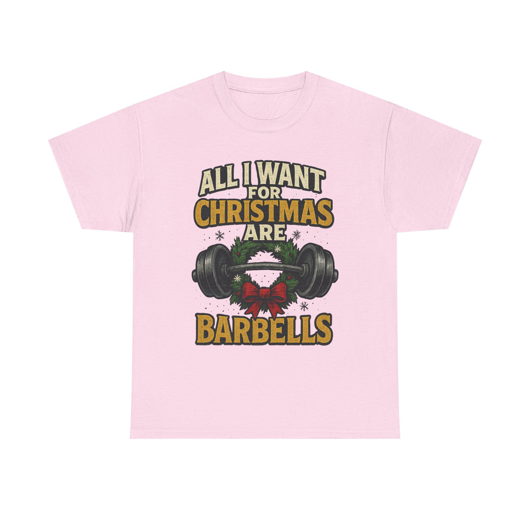 All I Want For Christmas are Barbells. Unisex Heavy Cotton Tee