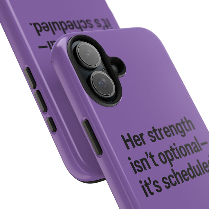 Her Strength isn't optional- it's scheduled. Tough Phone Case