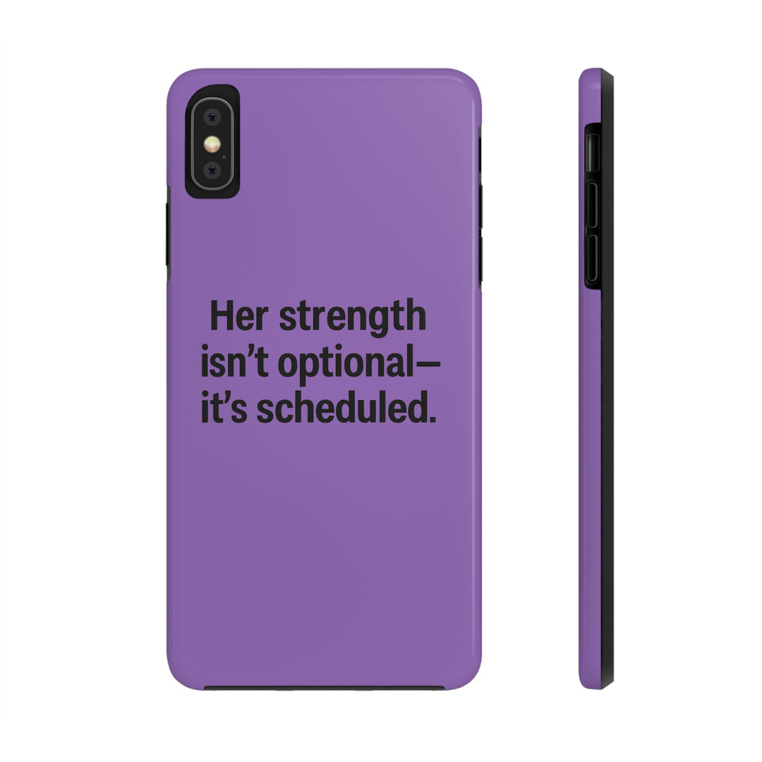 Her Strength isn't optional- it's scheduled. Tough Phone Case