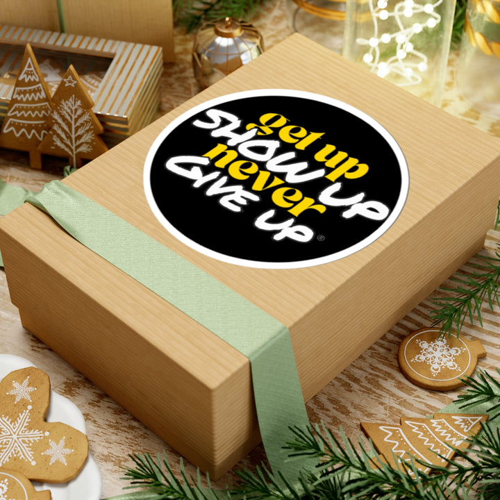 Get Up Show Up Never Give Up Sticker