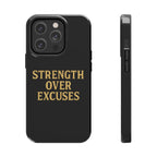 Strength Over Excuses. Tough Phone Case