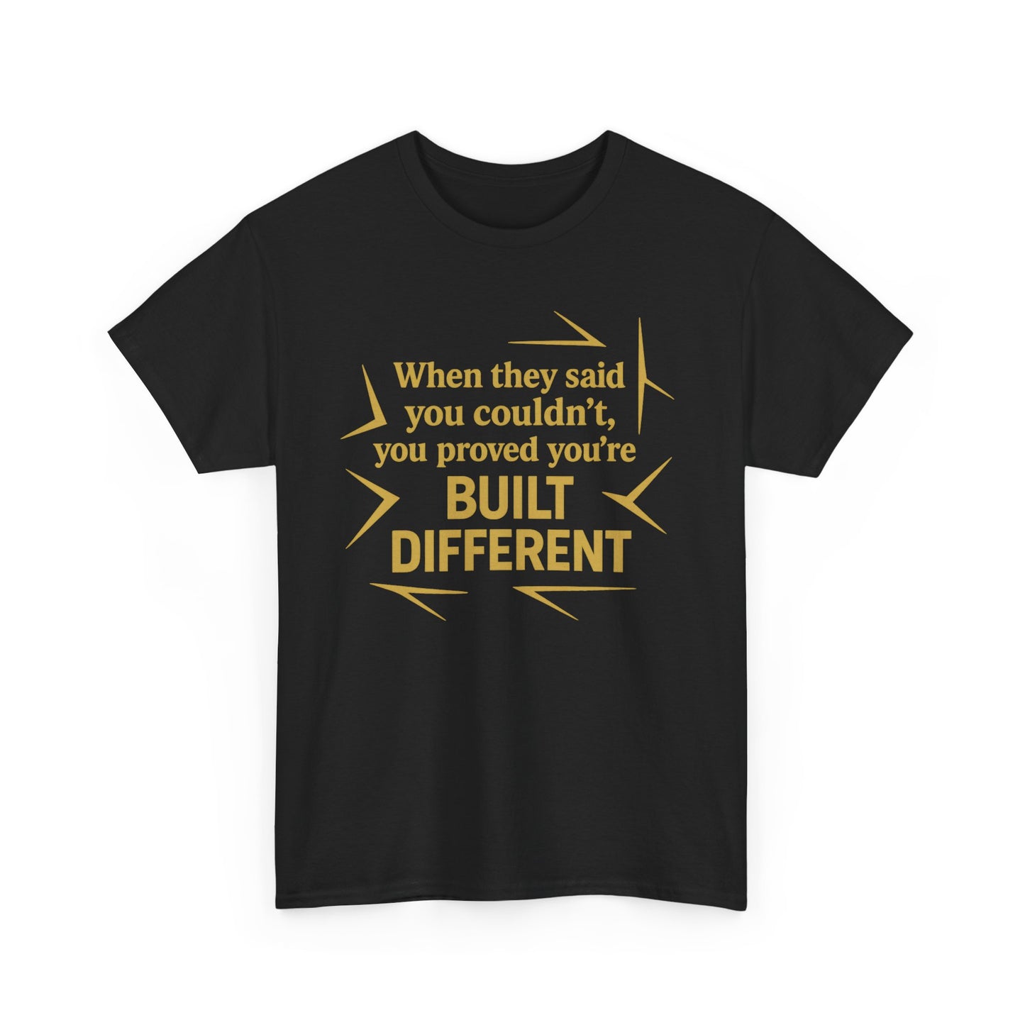 When They Said You Couldn't, You Proved Your'e Built Different. Unisex Heavy Cotton Tee