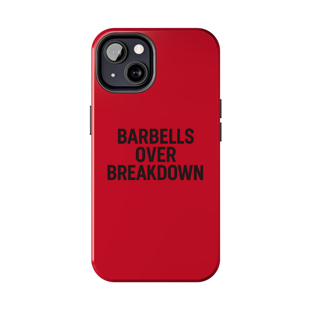Barbells Over Breakdown. Tough Phone Case