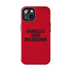 Barbells Over Breakdown. Tough Phone Case