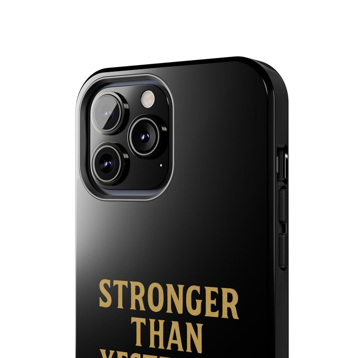 Stronger Than Yesterday. Tough Phone Case