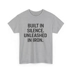 Built In Silence. Unleashed in Iron. Unisex Heavy Cotton Tee