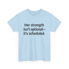 Her Strength isn't optional- it's scheduled. Unisex Heavy Cotton Tee