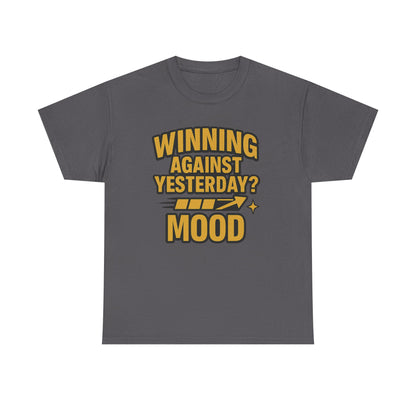 Winning Against Yesterday? MOOD.  Unisex Heavy Cotton Tee